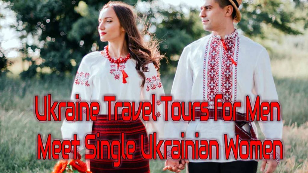 Ukraine Travel Tours for Men – Meet Single Ukrainian Women