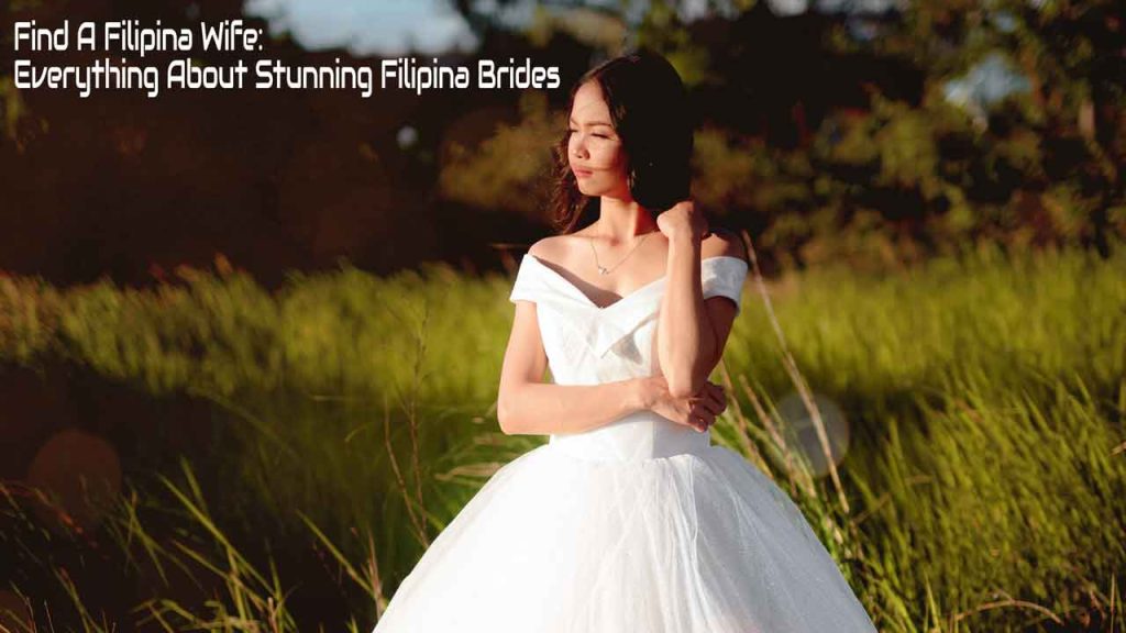 Find Filipina Wife: Everything About Stunning Filipina Brides